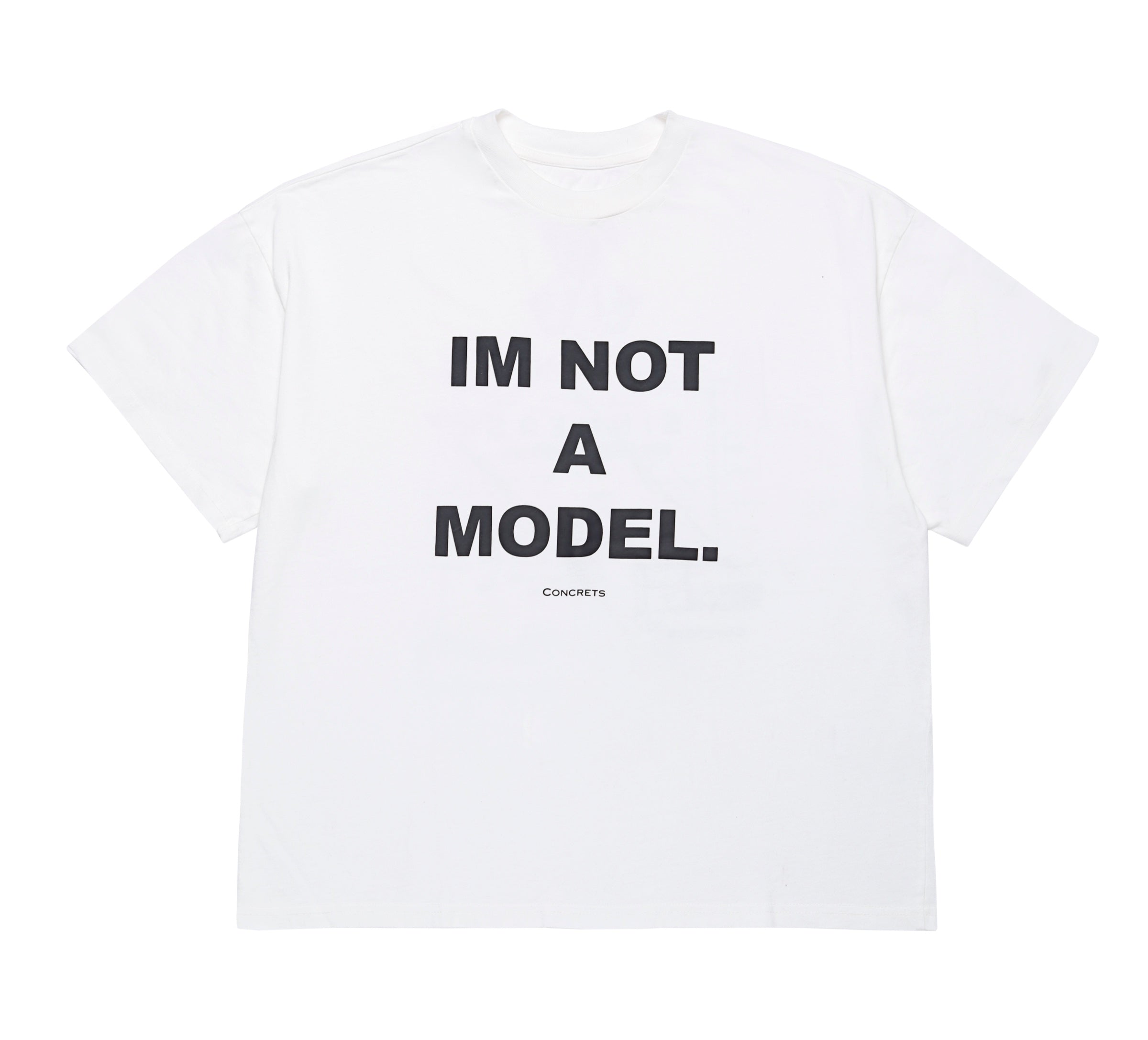 I'M NOT A MODEL T-SHIRT — WHITE